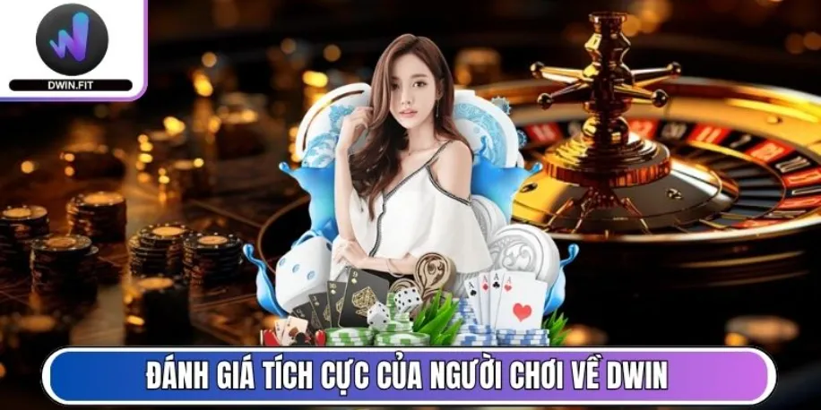 Đánh giá tích cực của người chơi về Dwin